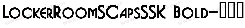 LockerRoomSCapsSSK Bold字体转换
